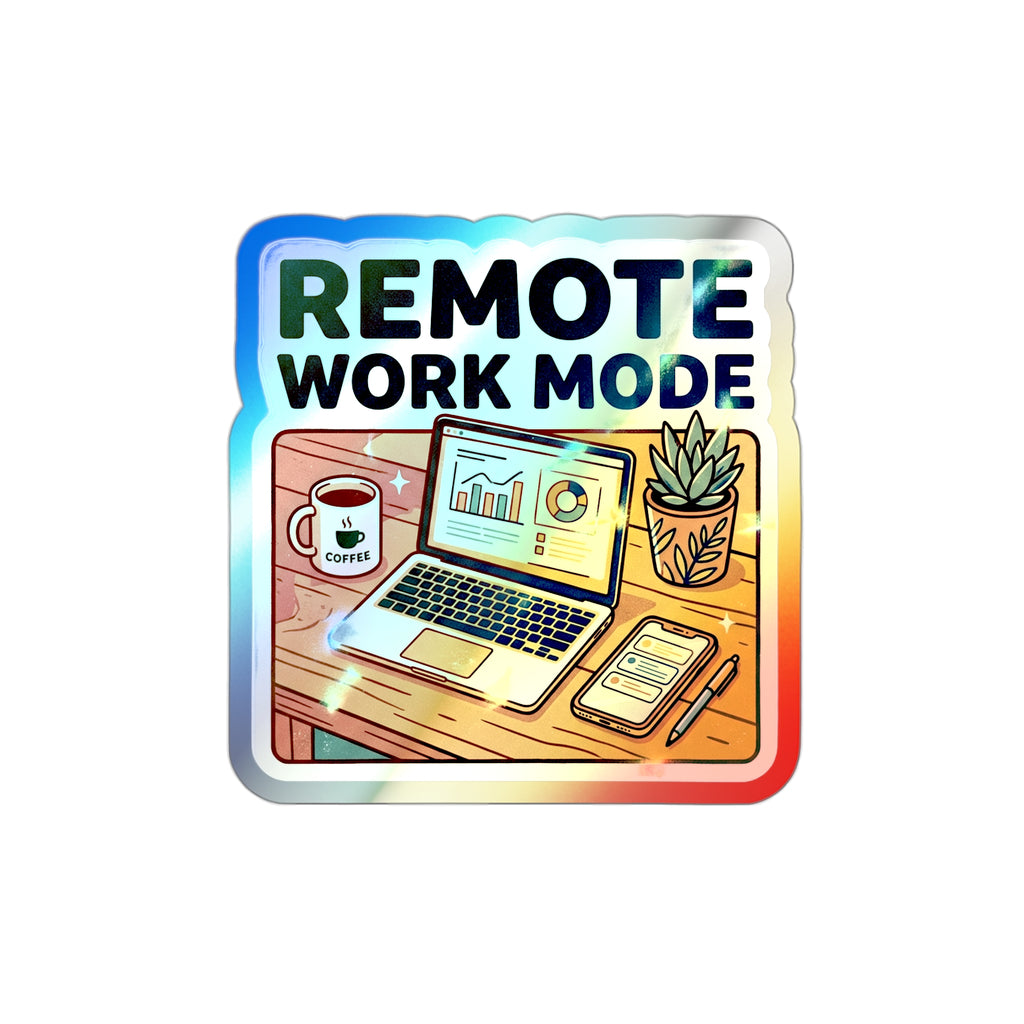 Remote Work Mode - Holographic Die-Cut Sticker