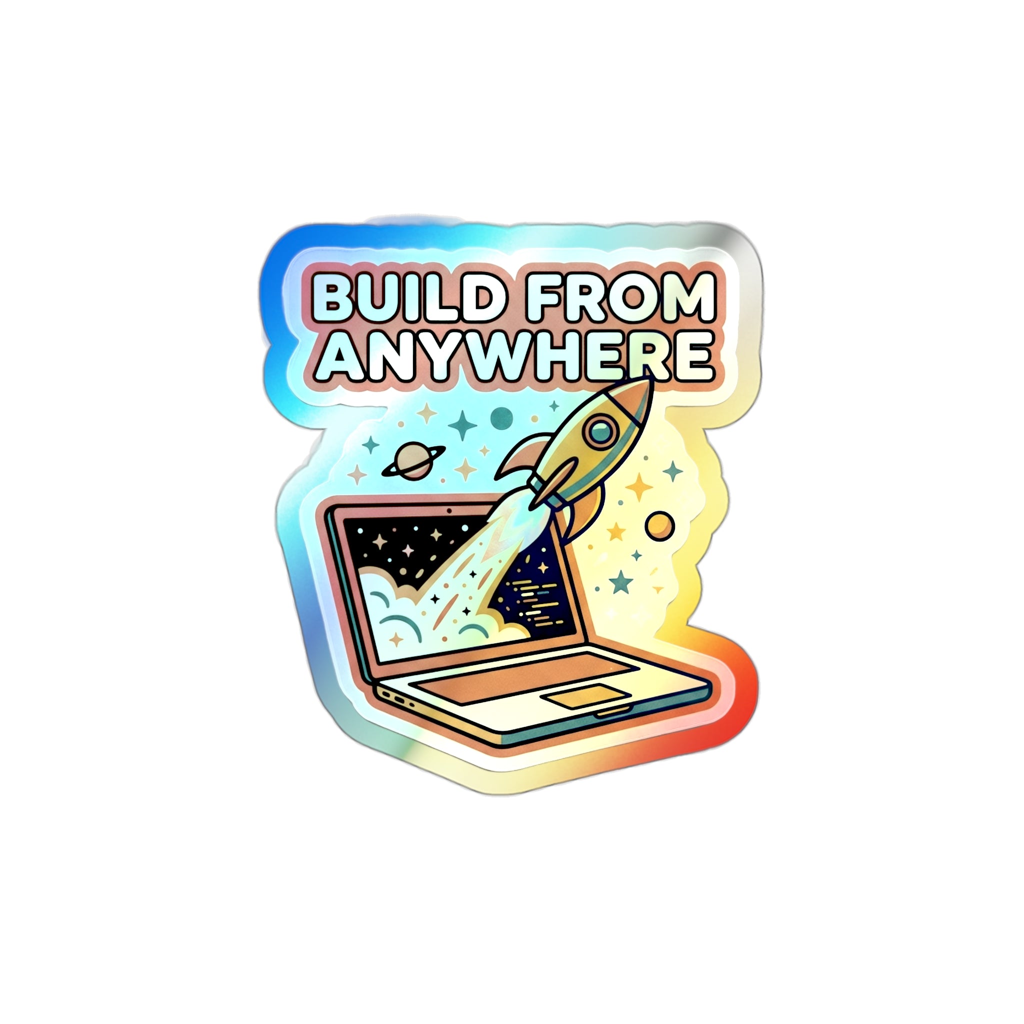 Build From Anywhere - Holographic Die-Cut Sticker