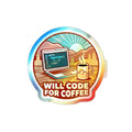 Will Code for Coffee - Holographic Die-Cut Sticker